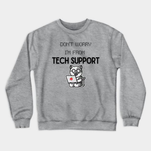 Don't Worry I'm from Tech Support! Crewneck Sweatshirt by Barts Arts